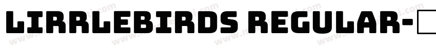 lirrlebirds regular字体转换